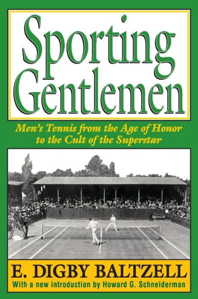 Sporting Gentlemen: Men's Tennis from the Age of Honor to Cult Superstar