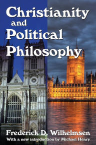 Title: Christianity and Political Philosophy, Author: Frederick D. Wilhelmsen