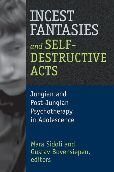 Incest Fantasies and Self-Destructive Acts: Jungian and Post-Jungian Psychotherapy in Adolescence