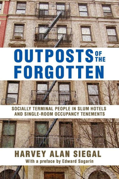 Outposts of the Forgotten: Socially Terminal People Slum Hotels and Single Occupancy Tenements