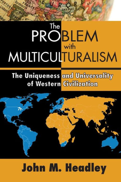 The Problem with Multiculturalism: Uniqueness and Universality of Western Civilization