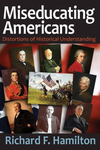 Miseducating Americans: Distortions of Historical Understanding