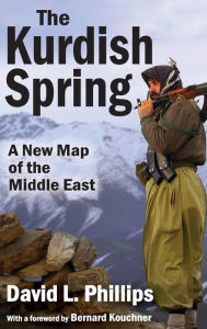 Title: The Kurdish Spring: A New Map of the Middle East, Author: David L. Phillips