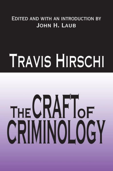 The Craft of Criminology: Selected Papers