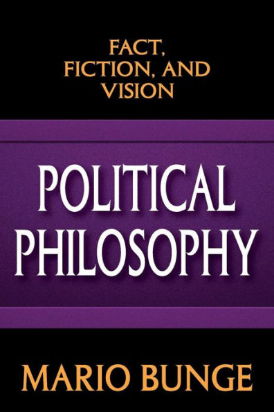 Political Philosophy: Fact, Fiction, and Vision