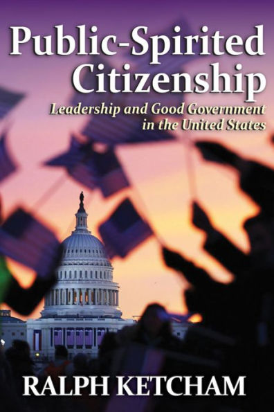 Public-Spirited Citizenship: Leadership and Good Government the United States