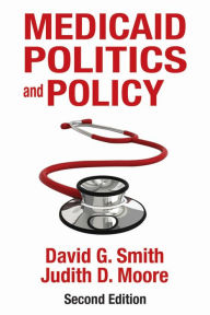 Title: Medicaid Politics and Policy, Author: David G. Smith