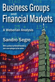 Title: Business Groups and Financial Markets: A Weberian Analysis, Author: Sandro Segre