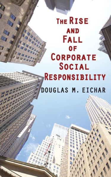 The Rise and Fall of Corporate Social Responsibility