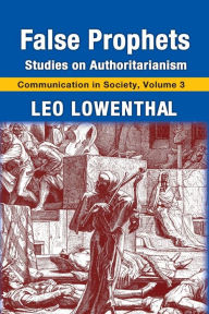 Title: False Prophets: Studies on Authoritarianism, Author: Leo Lowenthal