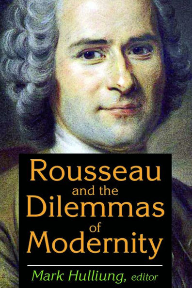 Rousseau and the Dilemmas of Modernity