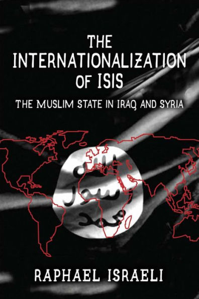 The Internationalization of ISIS: Muslim State Iraq and Syria