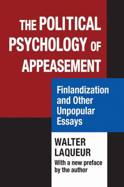 The Political Psychology of Appeasement: Finlandization and Other Unpopular Essays