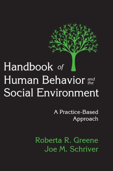 Handbook of Human Behavior and the Social Environment: A Practice-Based Approach / Edition 1