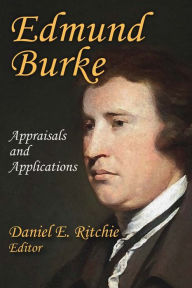 Title: Edmund Burke: Appraisals and Applications, Author: Daniel E. Ritchie