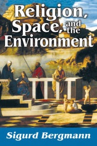 Title: Religion, Space, and the Environment, Author: Sigurd Bergmann