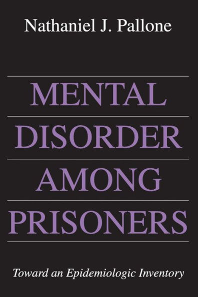 Mental Disorder Among Prisoners: Toward an Epidemiologic Inventory / Edition 1