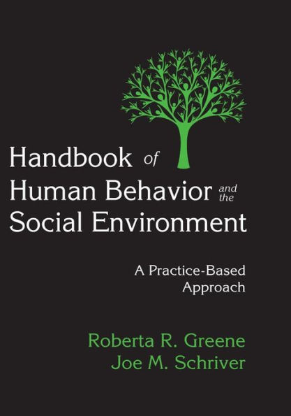 Handbook of Human Behavior and the Social Environment: A Practice-Based Approach / Edition 1