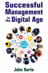 Title: Successful Management in the Digital Age, Author: John Harte