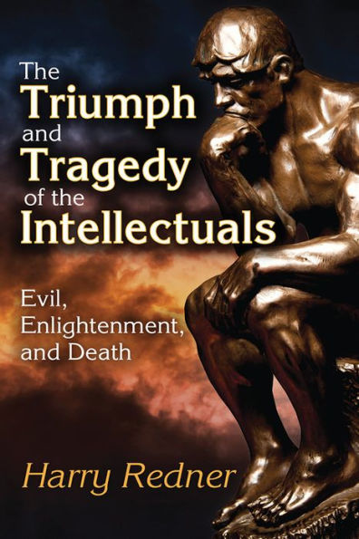 the Triumph and Tragedy of Intellectuals: Evil, Enlightenment, Death