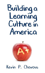 Title: Building a Learning Culture in America, Author: Kevin Chavous