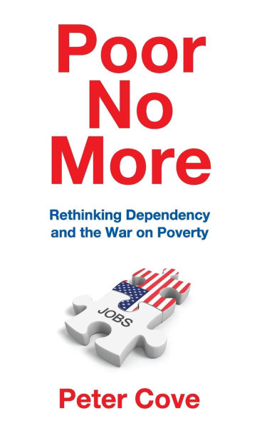 Poor No More: Rethinking Dependency and the War on Poverty