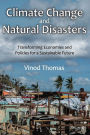 Climate Change and Natural Disasters: Transforming Economies and Policies for a Sustainable Future / Edition 1