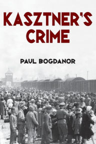 Title: Kasztner's Crime, Author: Paul Bogdanor