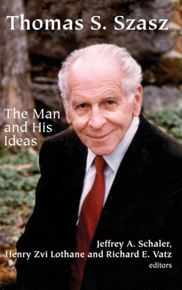 Thomas S. Szasz: The Man and His Ideas