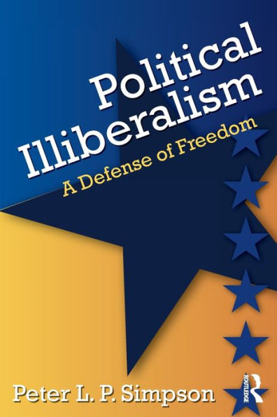 Political Illiberalism: A Defense of Freedom