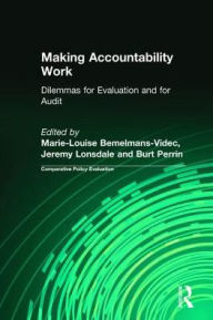 Title: Making Accountability Work: Dilemmas for Evaluation and for Audit, Author: Marie-Louise Bemelmans-Videc