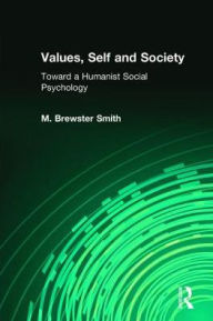 Title: Values, Self and Society: Toward a Humanist Social Psychology, Author: Mahlon Brewster Smith