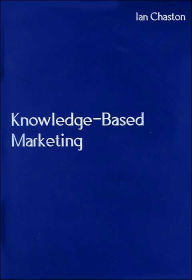 Title: Knowledge-Based Marketing: The 21st Century Competitive Edge, Author: Ian Chaston