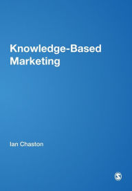 Title: Knowledge-Based Marketing: The 21st Century Competitive Edge / Edition 1, Author: Ian Chaston