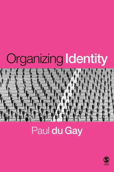 Organizing Identity: Persons and Organizations after theory / Edition 1