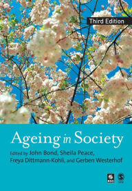 Title: Ageing in Society / Edition 3, Author: John Bond