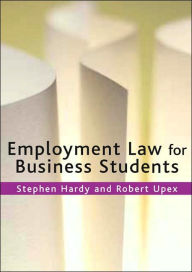 Title: Employment Law for Business Students / Edition 1, Author: Stephen T Hardy