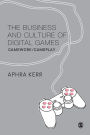 The Business and Culture of Digital Games: Gamework and Gameplay / Edition 1