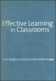 Title: Effective Learning in Classrooms / Edition 1, Author: Chris Watkins