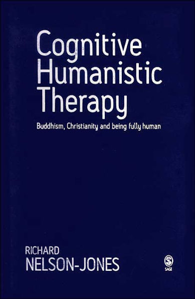 Cognitive Humanistic Therapy: Buddhism, Christianity and Being Fully Human / Edition 1