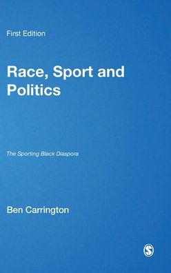Race, Sport and Politics: The Sporting Black Diaspora / Edition 1