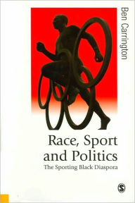 Title: Race, Sport and Politics: The Sporting Black Diaspora / Edition 1, Author: Ben Carrington