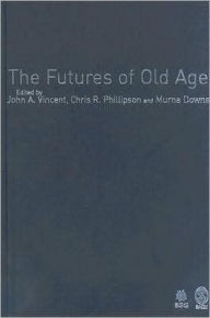 Title: The Futures of Old Age, Author: John A Vincent