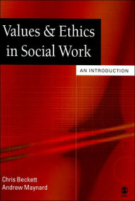 Title: Values and Ethics in Social Work: An Introduction / Edition 1, Author: Chris Beckett