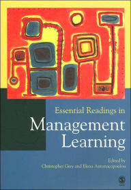 Title: Essential Readings in Management Learning / Edition 1, Author: Christopher John Grey