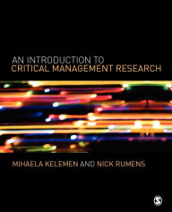 Title: An Introduction to Critical Management Research / Edition 1, Author: Mihaela L Kelemen