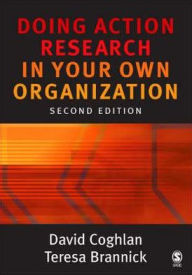 Title: Doing Action Research in Your Own Organization / Edition 2, Author: David Coghlan