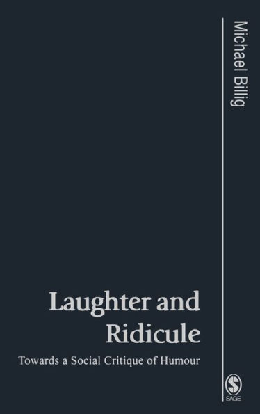 Laughter and Ridicule: Towards a Social Critique of Humour / Edition 1