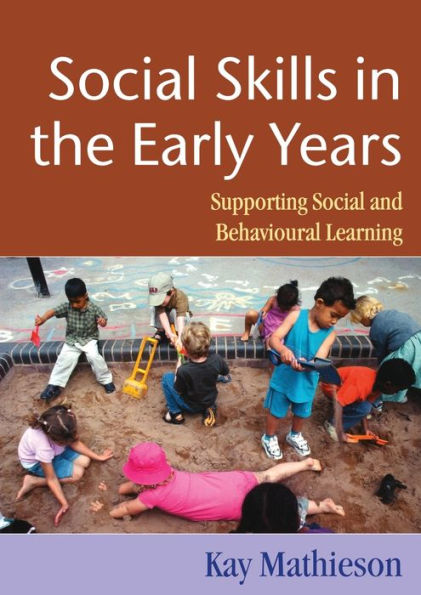 Social Skills in the Early Years: Supporting Social and Behavioural Learning / Edition 1