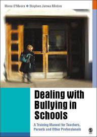 Title: Dealing with Bullying in Schools: A Training Manual for Teachers, Parents and Other Professionals / Edition 1, Author: Mona O'Moore